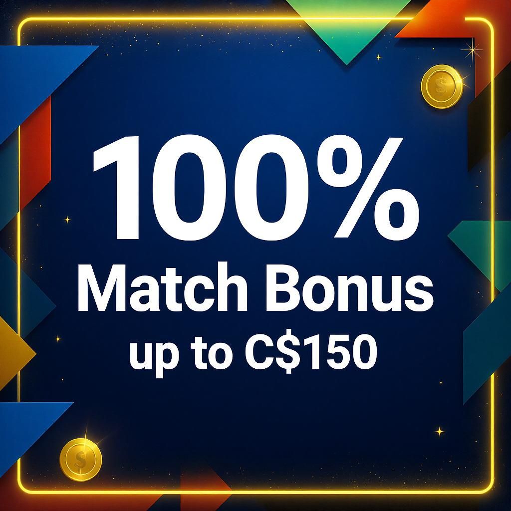100% Match Bonus up to C$150 100% Match Bonus up to C$150