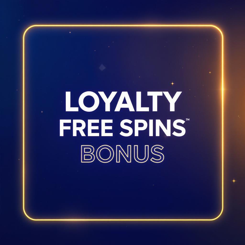 Loyalty Free Spins Bonus Loyalty Free Spins Bonus
